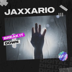 Jaxxario - Break It Down [OUT NOW]