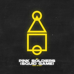 23 - Pink Soldiers (Squid Game)(HÄWK VIP Edit)