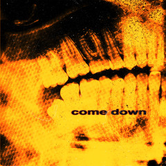 Come Down