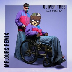 Oliver Tree - Life Goes On (Mr. Ours Remix)