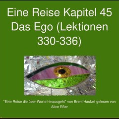 Eine Reise Kapitel 45 Das Ego (Lektionen 330-336)