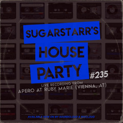 Sugarstarr's House Party #235 (live from APERO at RUBY MARIE VIENNA)