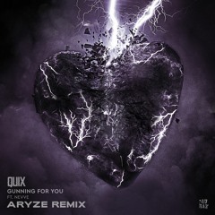 QUIX - Gunning For You (Feat. Nevve)(ARYZE Remix)