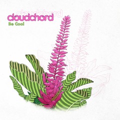 Cloudchord - Be Cool