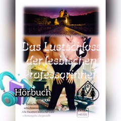 Das Lustschloss der lesbischen Professorinnen - Lesben Sex Geschichte.mp3