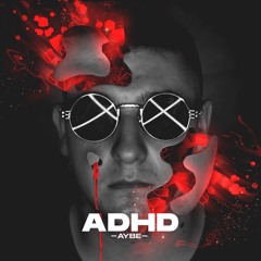 AyBe - ADHD (Prod. Mystxry)