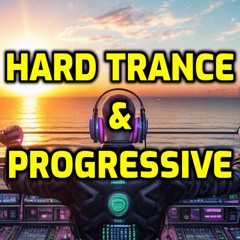 Hard Trance & Progressive