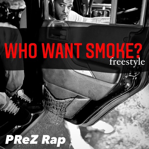 PReZ Rap - Who Want Smoke (Freestyle)