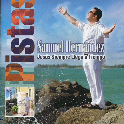 Stream Jesús Siempre Llega A Tiempo By Samuel Hernández Listen Online