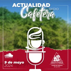 Actualidad Cafetera 9 De Mayo 2024