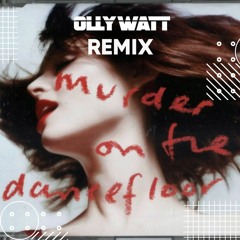 Murder On The Dancefloor  (OLLY WATT Remix)