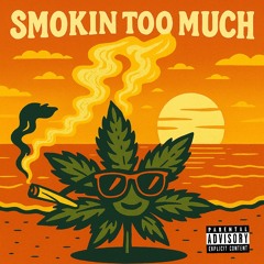 Smokin Too Much