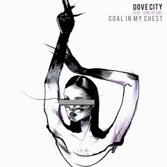 Dove City Feat Tone Of Arc - Coal In My Chest (Original Mix)
