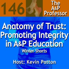 Anatomy of Trust: Promoting Integrity in A&P Education | Winter Shorts | TAPP 146