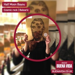 Half Moon Bayou - Radio Buena Vida 16.03.2023