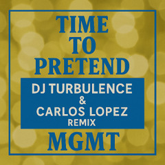 Time To Pretend - DJ Turbulence & Carlos Lopez Remix