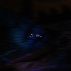 Anteac - Mental Picture (Original Mix) [Xelima Records] (free download)