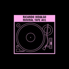 Ricardo Hidalgo // minimal tape # 01 // DJ SET
