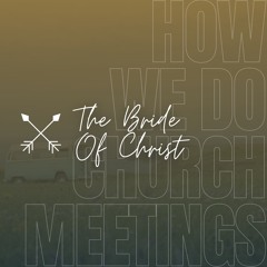 How We Do Church Meetings | The Bride Of Christ | Sunday 11 February | Nick Maritz