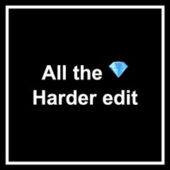 All the gems - Harder edit