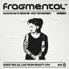 The Fragmental Radioshow #65 Ed. Guest Mix (Live at Argy New World Release, Gravity Cph)