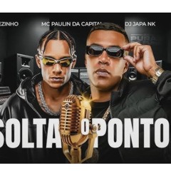DJ SOLTA O PONTO - MC's Cebezinho Paulin Paiva Lipi Gabb, Tato Lemos NP e GH (Japa NK e DJ GM) 2025