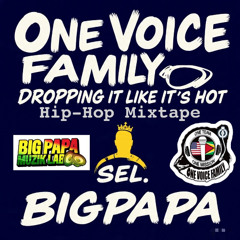 ONE VOICE DROPPING IT LIKE ITS HOT HIP HOP MIXTAPE BY SEL BIGPAPA