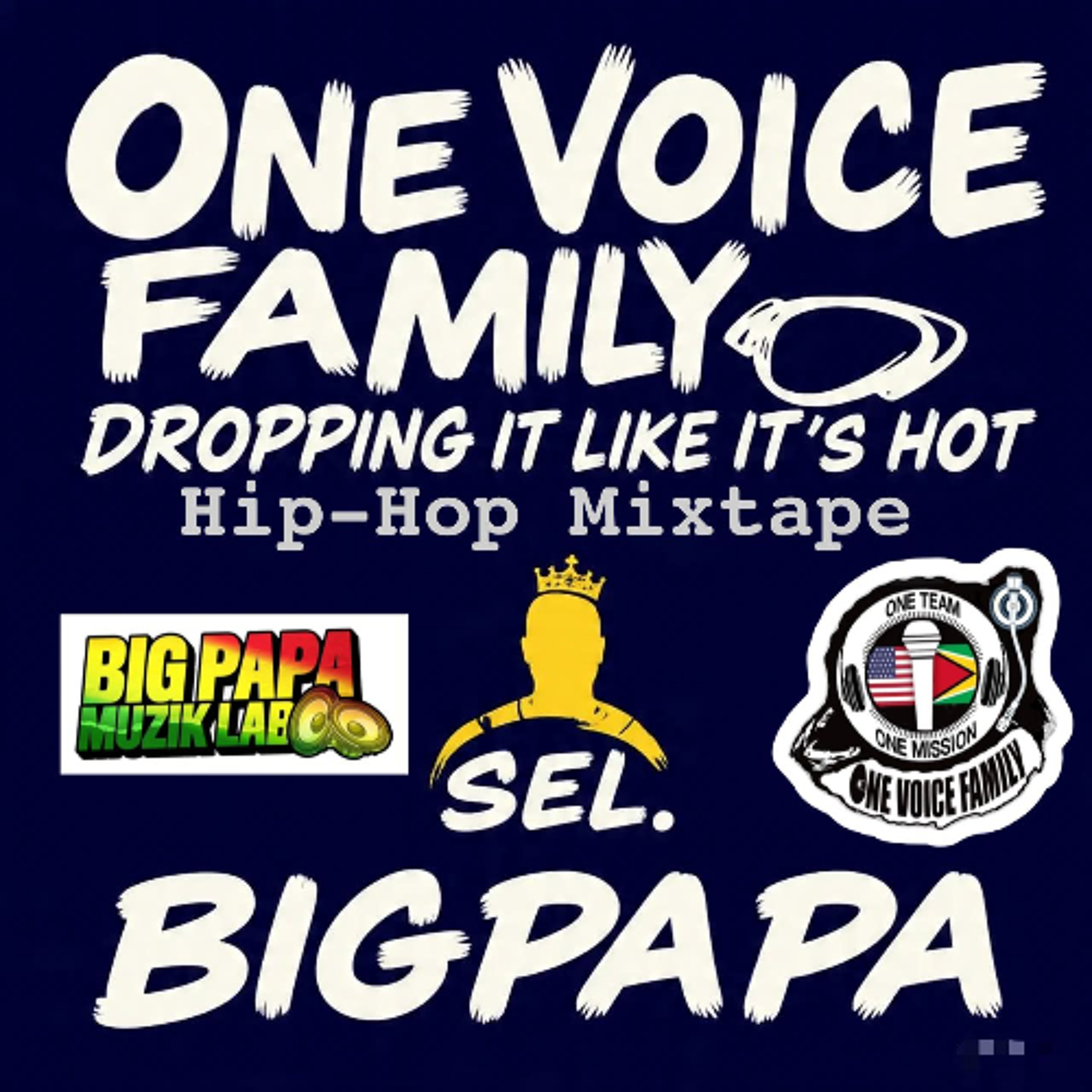 ONE VOICE DROPPING IT LIKE ITS HOT HIP HOP MIXTAPE BY SEL BIGPAPA