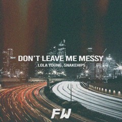 Lola Young Vs. Snakehips, Throttle - Don't Leave Me Messy (Frank Williams Edit)