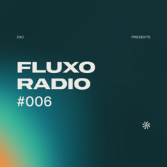 FLUXO Radio 006 by ZAC