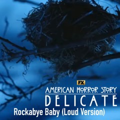 Rockabye Baby (Loud Version) (from American Horror Story: Delicate)