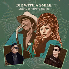 LADY GAGA & BRUNO MARS - DIE WITH A SMILE (JOERU & MIDNITE REMIX) [BUY = FREE DOWNLOAD]