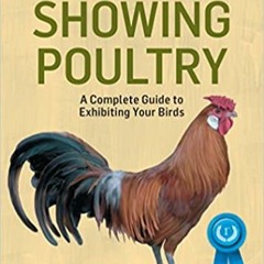 READ/DOWNLOAD( Showing Poultry: A Complete Guide to Exhibiting Your Birds. A Storey BASICS® Title FU
