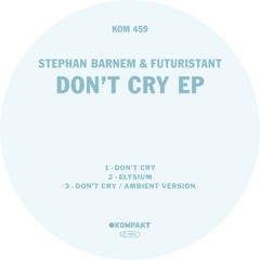 Stephan Barnem / Futuristant - Don’t Cry