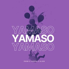 YAMASO - PEEW x YOKPO x ALIEN