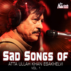 Sad Songs of Atta Ullah Khan Esakhelvi, Vol. 1