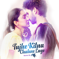 Tujhe Kitna Chahne Lage (Kabir Singh) - DJ NYK Remix