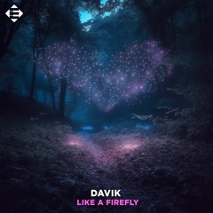 Davik - Like A Firefly (Original Mix)