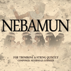 Nebamun(live)-for string Quintet and Trombone