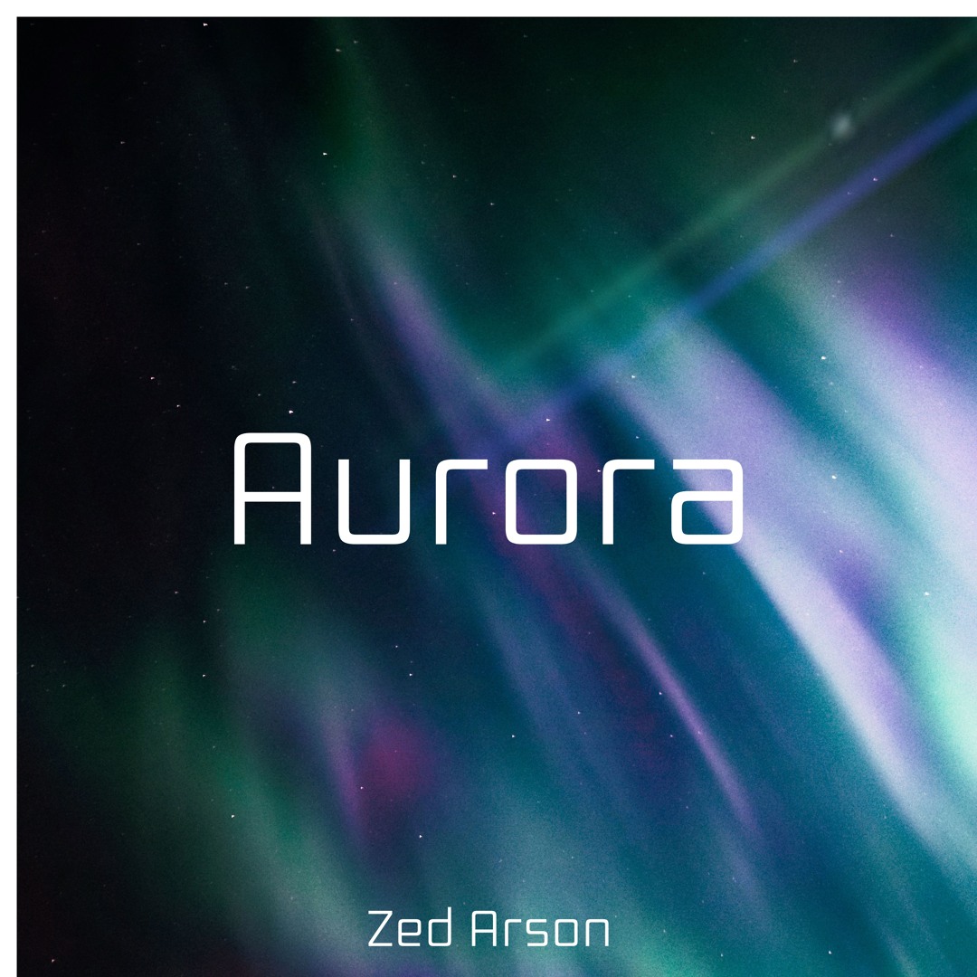 Stream Aurora by Zed Arson | Listen online for free on SoundCloud