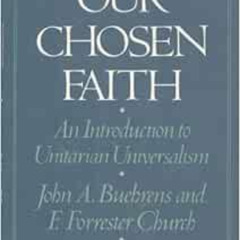 Access EPUB 🖍️ Our Chosen Faith: An Introduction to Unitarian Universalism by John A