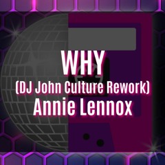 WHY (DJ John Culture Rework-FLAC) Annie Lennox