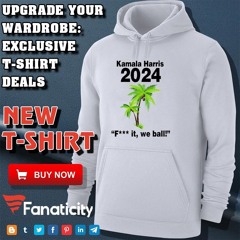 Kamala Harris 2024 Fck It We Ball Shirt
