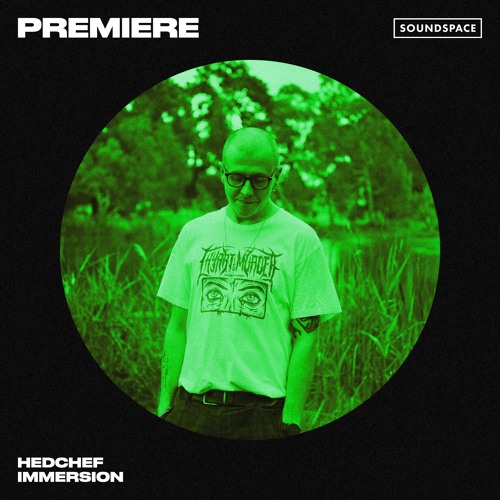 Premiere: Hedchef - Immersion (Requires a Certain Stillness) [Fly By Night]
