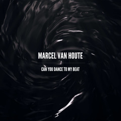 Marcel van Houte - Can You Dance To My Beat
