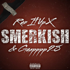 Smerkish - RunItUpX x Guapppp28