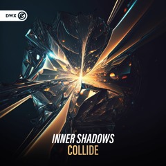 Inner Shadows - Collide (DWX Copyright Free)