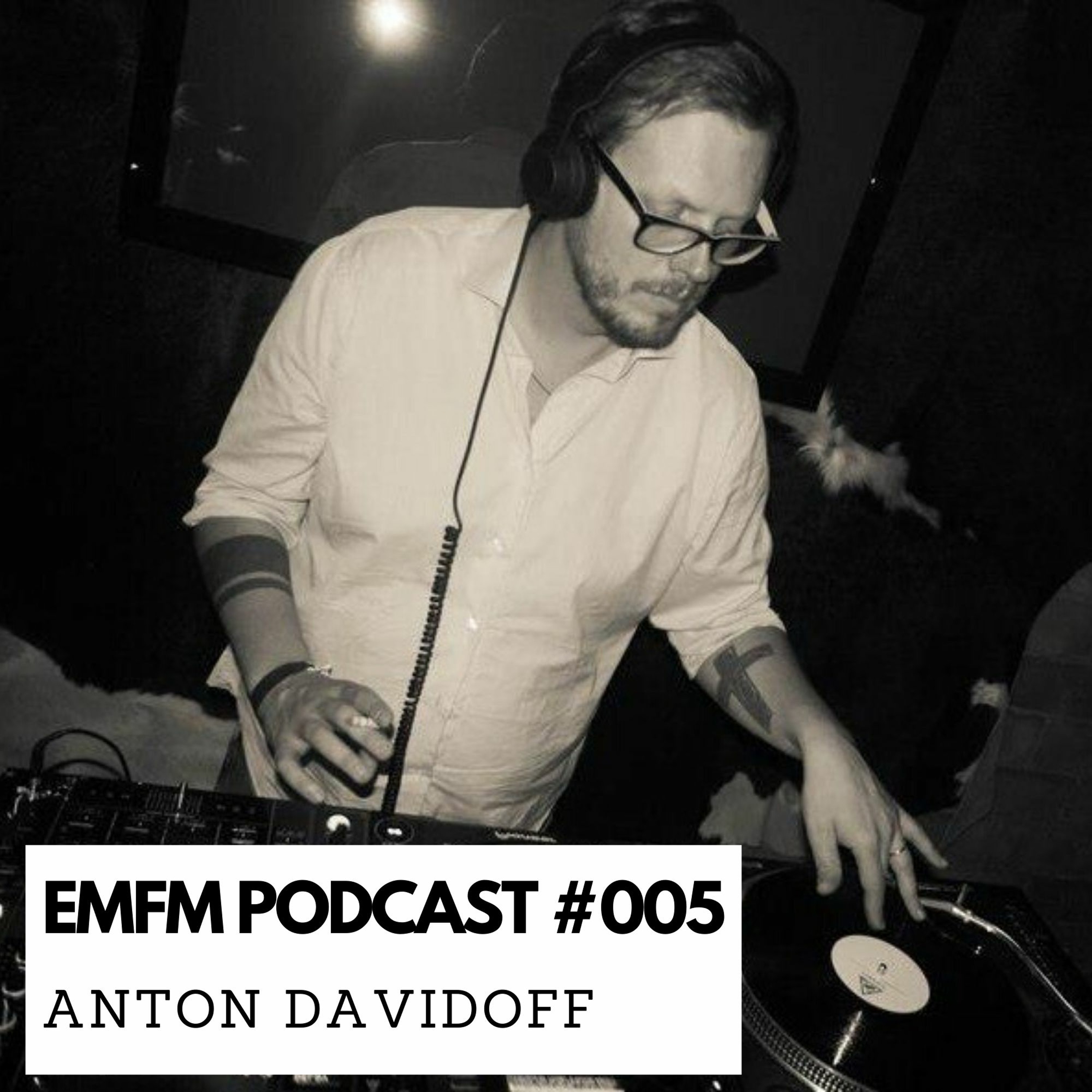 Anton Davidoff - EMFM Podcast #005 episode artwork