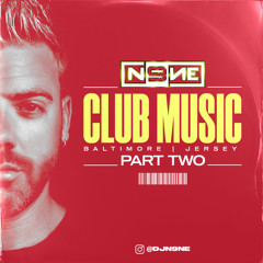 DJ N9NE - N9NE DOES CLUB MUSIC (PART TWO)