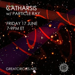 Catharsis w/Particle Ray - 14April2023